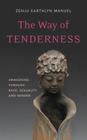 The Way of Tenderness: Awakening through Race, Sexuality, and Gender Cover Image
