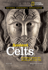 National Geographic Investigates: Ancient Celts: Archaeology Unlocks the Secrets of the Celts' Past By Jen Green Cover Image