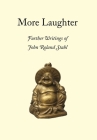 More Laughter: Further Writings of John Roland Stahl By John Roland Stahl Cover Image
