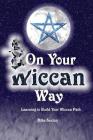 On Your Wiccan Way: Learning to Build Your Wiccan Path Cover Image