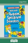 The Survival Guide for Kids with Autism Spectrum Disorders (And Their Parents) (16pt Large Print Edition) Cover Image