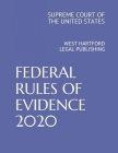 Federal Rules of Evidence 2020: West Hartford Legal Publishing By West Hartford Legal Publishing (Editor), Supreme Court Of the United States Cover Image