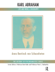 Karl Abraham: Life and Work, a Biography (History of Psychoanalysis) By Anna Bentinck Van Schoonheten Cover Image