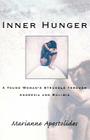 Inner Hunger: A Young Woman's Struggle through Anorexia and Bulimia By Marianne Apostolides Cover Image