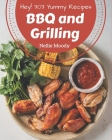 Hey! 303 Yummy BBQ and Grilling Recipes: The Yummy BBQ and Grilling Cookbook for All Things Sweet and Wonderful! By Nellie Moody Cover Image