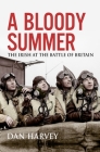 A Bloody Summer: The Irish at the Battle of Britain By Dan Harvey Cover Image