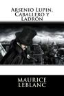 Arsenio Lupin, Caballero y Ladron (Spanish Edition) Cover Image