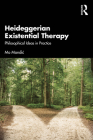 Heideggerian Existential Therapy: Philosophical Ideas in Practice By Mo Mandic Cover Image