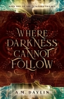 Where Darkness Cannot Follow Cover Image