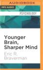 Younger Brain, Sharper Mind: A 6-Step Plan for Preserving and Improving Memory and Attention at Any Age from America's Brain Doctor Cover Image