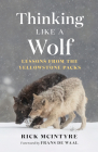 Thinking Like a Wolf: Lessons from the Yellowstone Packs By Rick McIntyre, Frans de Waal (Foreword by) Cover Image