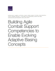 Building Agile Combat Support Competencies to Enable Evolving Adaptive Basing Concepts By Patrick Mills, James A. Leftwich, Daniel P. Felten Cover Image