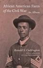 African American Faces of the Civil War: An Album By Ronald S. Coddington Cover Image