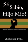 !Se Sabio Hijo Mio! By Juan Adalid Rivera Cover Image