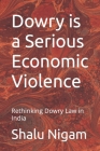 Dowry is a Serious Economic Violence: Rethinking Dowry Law in India Cover Image