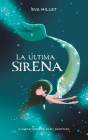 La última sirena. Premio Boolino 2018 / The Last Mermaid. Boolino 2018 Award By Eva Millet Malagarriga Cover Image