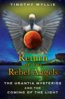 The Return of the Rebel Angels: The Urantia Mysteries and the Coming of the Light By Timothy Wyllie Cover Image