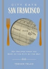 City Eats: San Francisco: 50 Recipes from the Best of the City by the Bay Cover Image
