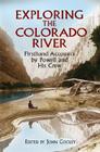 Exploring the Colorado River: Firsthand Accounts by Powell and His Crew By John Wesley Powell, John Cooley (Editor) Cover Image