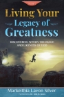 Living Your Legacy Of Greatness Volume One: Discovering Within the Image and Likeness of God By Markeithia Lavon Silver Cover Image
