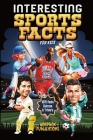 Interesting Sports Facts For Kids: History, Trivia & Quiz Book For Kids About NFL American Football, Baseball, Basketball, Football, Tennis, Skiing, I Cover Image
