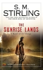 The Sunrise Lands (A Novel of the Change #4) By S. M. Stirling Cover Image
