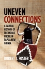 Uneven Connections: A Partial History of the Mobile Phone in Papua New Guinea (Pacific) Cover Image