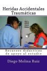 Heridas Accidentales Traumaticas: Recursos didacticos de apoyo al estudio Cover Image