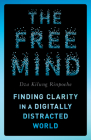 The Free Mind: Finding Clarity in a Digitally Distracted World Cover Image