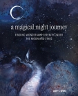A Magical Night Journey: Finding wonder and serenity under the moon and stars Cover Image