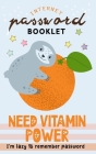 Need Vitamin Power: I'm lazy to remember Password Internet Address & Password Booklet with Alphabetic Tabs (Cute Sloth Log book) By Nook Smith Cover Image