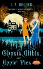 Ghosts, Alibis, and Apple Pies (A Michelle Bishop Paranormal Cozy Mystery Book 1) By J. a. Holder Cover Image