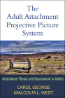 The Adult Attachment Projective Picture System: Attachment Theory and Assessment in Adults By Carol George, PhD, Malcolm L. West, PhD Cover Image