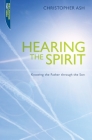 Hearing the Spirit: Knowing the Father Through the Son. (Proclamation Trust) By Christopher Ash Cover Image