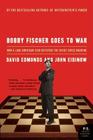 Bobby Fischer Goes to War: How A Lone American Star Defeated the Soviet Chess Machine By David Edmonds, John Eidinow Cover Image