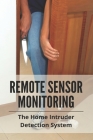 Remote Sensor Monitoring: The Home Intruder Detection System: Intrusion Detection Cover Image