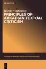 Principles of Akkadian Textual Criticism (Studies in Ancient Near Eastern Records (Saner) #1) By Martin Worthington Cover Image