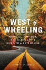 West of Wheeling: How I Quit My Job, Broke the Law & Biked to a Better Life By Jeffrey Tanenhaus Cover Image