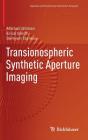 Transionospheric Synthetic Aperture Imaging (Applied and Numerical Harmonic Analysis) By Mikhail Gilman, Erick Smith, Semyon Tsynkov Cover Image