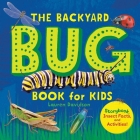 The Backyard Bug Book for Kids: Storybook, Insect Facts, and Activities (Let's Learn About Bugs and Animals) By Lauren Davidson Cover Image