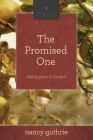 The Promised One: Seeing Jesus in Genesis (a 10-Week Bible Study) Volume 1 (Seeing Jesus in the Old Testament #1) Cover Image
