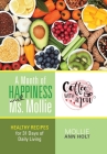 A Month of Happiness with Ms. Mollie: Healthy Recipes for 31 Days of Daily Living By Mollie Ann Holt Cover Image