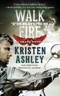 Walk Through Fire (Chaos #4) By Kristen Ashley Cover Image