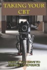 Taking Your CBT: Things You Have To Prepare In Advance: How To Start Learning To Ride A Motorcycle By Sonny Pappy Cover Image