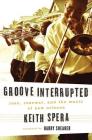Groove Interrupted: Loss, Renewal, and the Music of New Orleans Cover Image