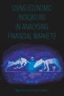 Using Economic Indicators in Analysing Financial Markets By Bernd Krampen Cover Image