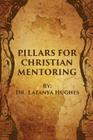 PILLARS for Christian Mentoring By Latanya R. Hughes Cover Image
