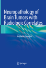 Neuropathology of Brain Tumors with Radiologic Correlates By Meghana Chougule Cover Image