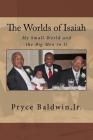 The Worlds of Isaiah: My Small World and the Big Men in It By Jr. Baldwin, Pryce Cover Image