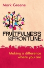 Fruitfulness on the Frontline: Making A Difference Where You Are By Mark Greene Cover Image
